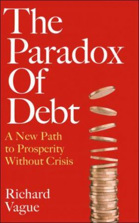 The Paradox of Debt by Richard Vague