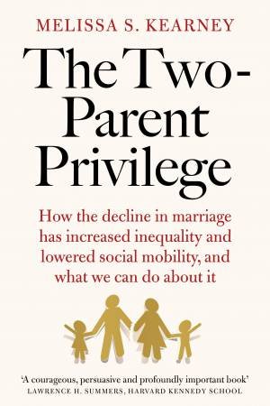 The Two-Parent Privilege by Melissa S. Kearney