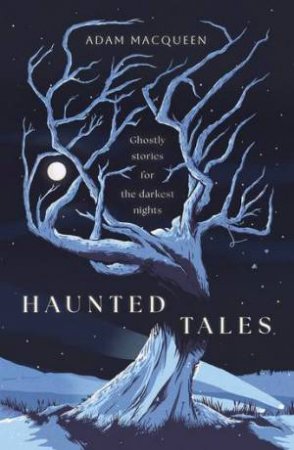 Haunted Tales by Adam Macqueen