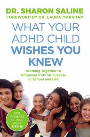 What Your ADHD Child Wishes You Knew by Sharon Saline