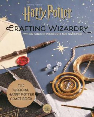 Harry Potter: Crafting Wizardry by Various