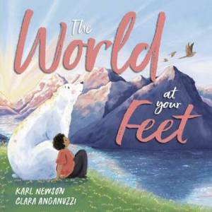 The World At Your Feet by Karl Newson & Clara Anganuzzi