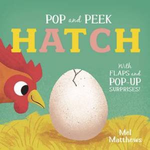 Pop And Peek: Hatch by Mel Matthews