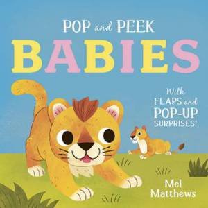 Pop And Peek: Babies by Mel Matthews