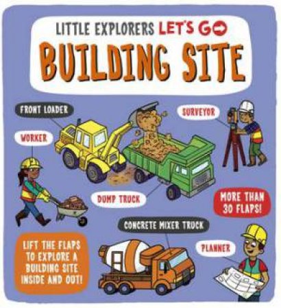 Little Explorers: Let's Go! Building Site by Ben Whitehouse & Catherine Ard