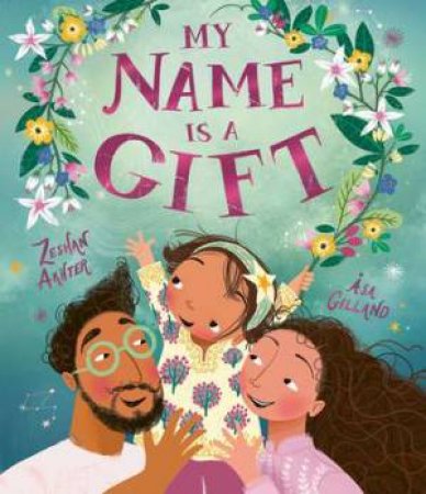 My Name is a Gift by Zeshan Akhter & Asa Gilland