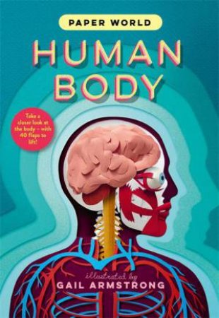 Paper World: Human Body by Gail Armstrong & Ruth Symons