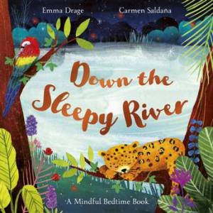 Down The Sleepy River by Emma Drage & Carmen Saldana & Dani Binnington