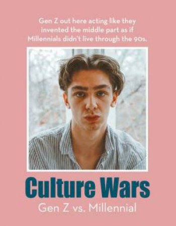 Culture Wars: Gen Z vs. Millennial by Susie Rae