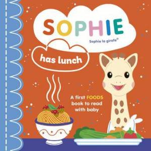 Sophie La girafe: Sophie Has Lunch by Ruth Symons