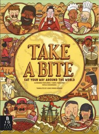 Take A Bite: Eat Your Way Around the World by Aleksandra and Daniel Mizielinski & Aleksandra and Daniel Mizielinski