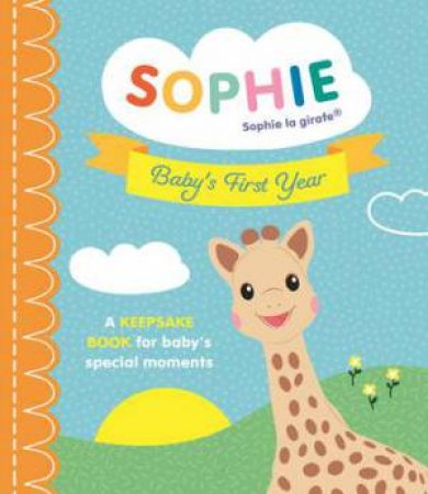 Baby's First Year: Sophie La Girafe by Ruth Symons & Vulli