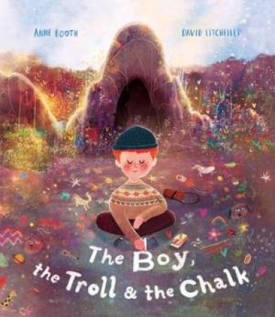 The Boy, the Troll and the Chalk by David Litchfield & Anne Booth