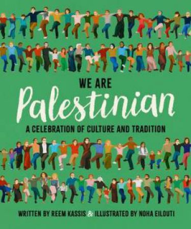 We Are Palestinian by Noha Eilouti & Reem Kassis