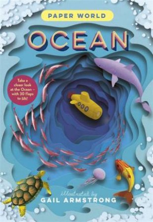 Paper World: Ocean by Gail Armstrong & Ruth Symons