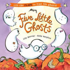 Five Little Ghosts by Lily Murray & Holly Surplice