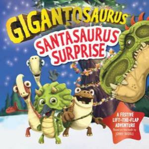 Gigantosaurus: Santasaurus Surprise by Cyber Group Studios