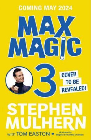 The Incredible Holiday Hideout (Max Magic 3) by Stephen Mulhern & Tom Easton & Begona Fernandez Corbalan