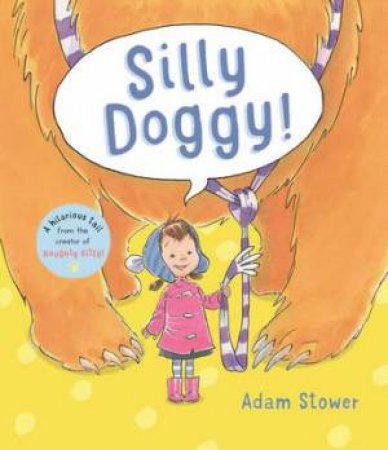 Silly Doggy! by Adam Stower