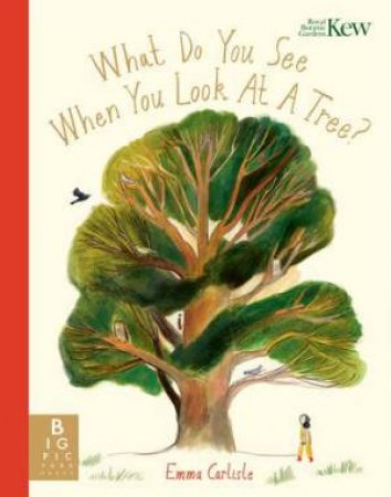 What Do You See When You Look At a Tree? by Emma Carlisle