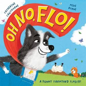 Oh No, Flo! by Catherine Cawthorne & Mike Byrne