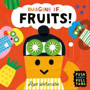 Imagine if... Fruits! by Ayako Watanabe