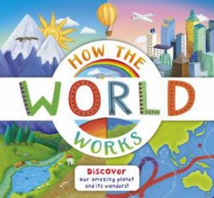 How the World Works by Beverley Young & Christiane Dorion