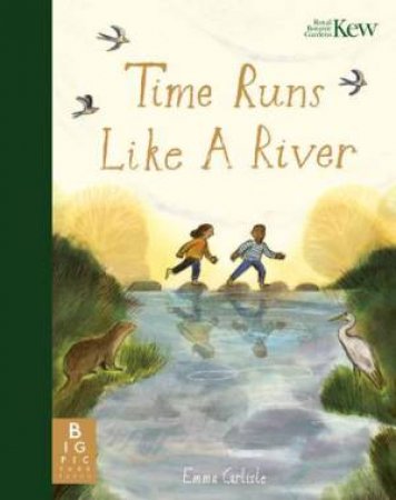 Time Runs Like A River by Emma Carlisle