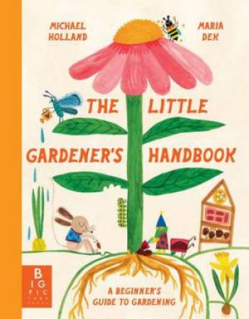 The Little Gardener's Handbook by Maria Dek-Lewandowska & Michael Holland