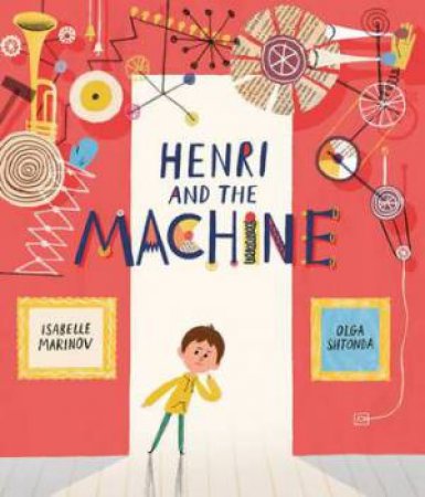 Henri and the Machine by Isabelle Marinov & Olga Shtonda