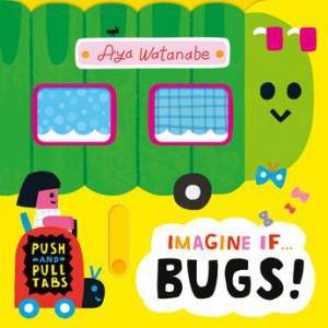 Imagine if... Bugs! by Aya Watanabe