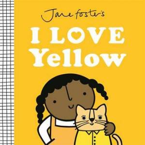 Jane Foster's I Love Yellow by Jane Foster