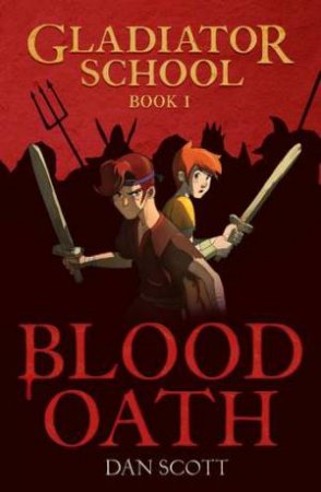 Blood Oath (Gladiator School 1) by Dan Scott