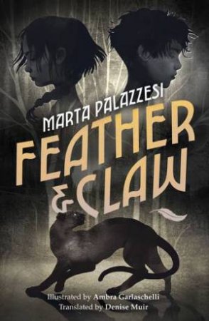 Feather and Claw by Ambra Garlaschelli & Marta Palazzesi & Denise Muir