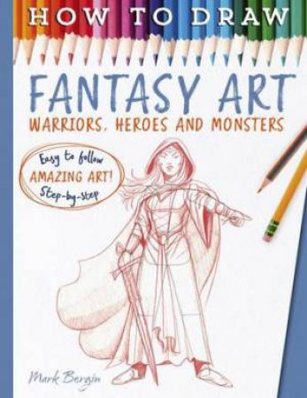 How To Draw Fantasy Art by Mark Bergin