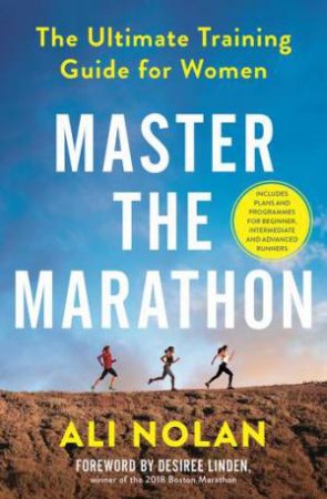 Master The Marathon by Ali Nolan & Desiree Linden