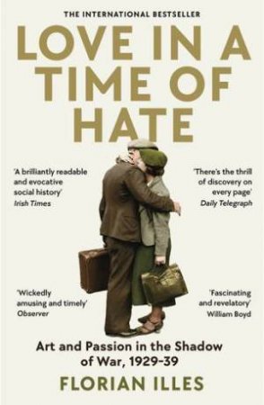 Love in a Time of Hate by Florian Illies & Simon Pare