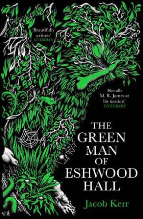 The Green Man of Eshwood Hall by Jacob Kerr