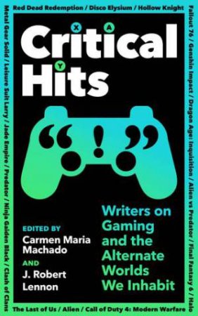 Critical Hits by Carmen Maria Machado & J Robert Lennon