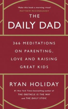 The Daily Dad by Ryan Holiday & Nils Parker