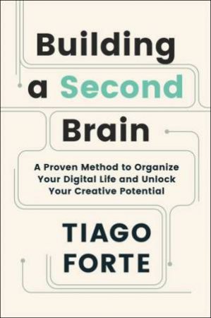 Building A Second Brain by Tiago Forte