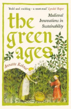 The Green Ages by Annette Kehnel