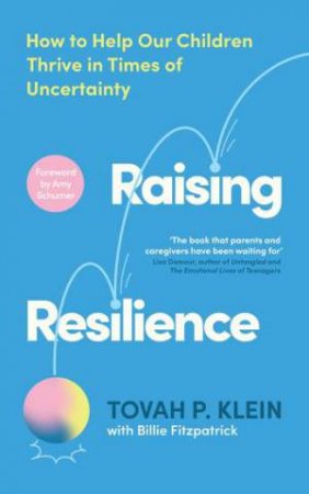 Raising Resilience by Billie Fitzpatrick & Tovah P. Klein