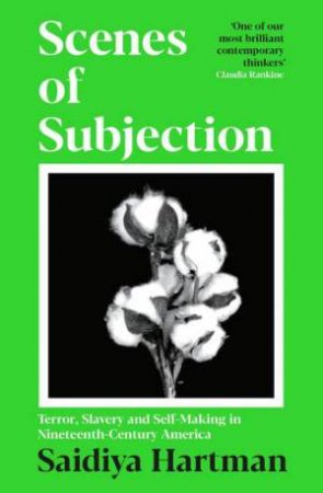 Scenes of Subjection by Saidiya Hartman