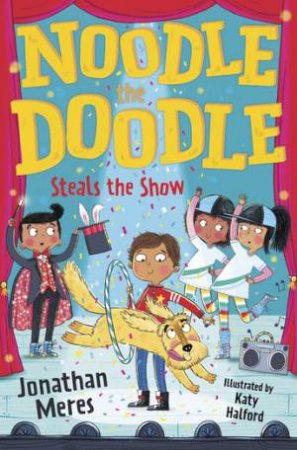 Noodle The Doodle Steals The Show by Jonathan Meres & Katy Halford