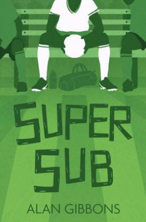 Super Sub by Alan Gibbons & David Shephard