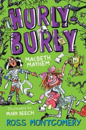 Hurly Burly: Macbeth Mayhem! by Ross Montgomery & Mark Beech