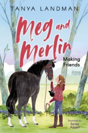 Meg And Merlin: Making Friends by Tanya Landman & Sonia Albert