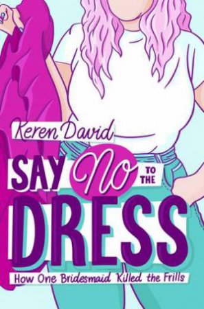 Say No To The Dress by Keren David & Lucia Gomez Alcaide