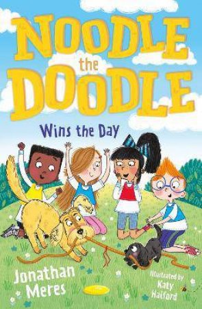 Noodle The Doodle Wins The Day by Jonathan Meres & Katy Halford 